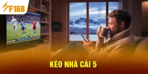 Kèo nhà cái 5 tại F168