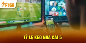 Tỷ lệ kèo nhà cái 5 tại F168
