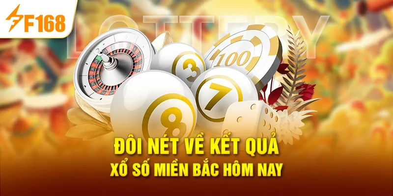 Đôi nét về Kết Quả Xổ Số Miền Bắc Hôm Nay