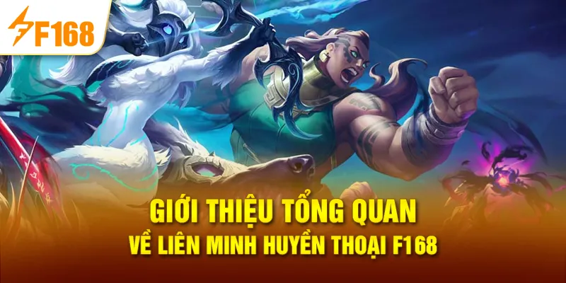 Giới thiệu tổng quan về liên minh huyền thoại F168