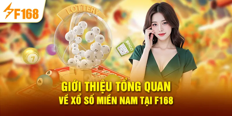Giới Thiệu Tổng Quan Về Xổ Số Miền Nam Tại F168