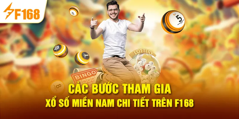 Các Bước Tham Gia Xổ Số Miền Nam Chi Tiết Trên F168