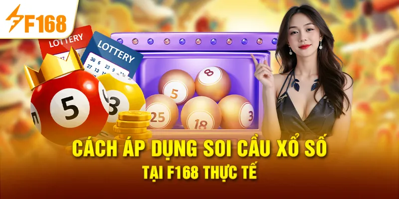 Cách áp dụng soi cầu xổ số tại F168 thực tế