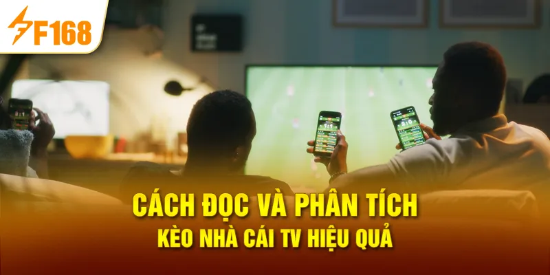Cách Đọc Và Phân Tích Kèo nhà cái tv Hiệu Quả