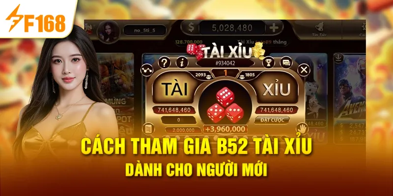 Cách Tham Gia B52 Tài Xỉu Dành Cho Người Mới