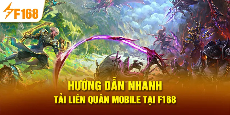 Hướng dẫn nhanh Tải liên quân mobile tại F168