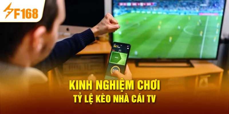 Kinh Nghiệm Chơi Tỷ lệ kèo nhà cái tv