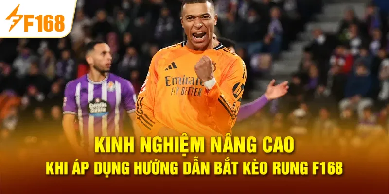 Kinh nghiệm nâng cao khi áp dụng hướng dẫn bắt kèo rung F168