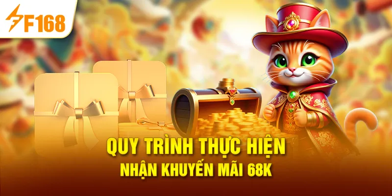 Quy Trình Thực Hiện Nhận Khuyến Mãi 68K