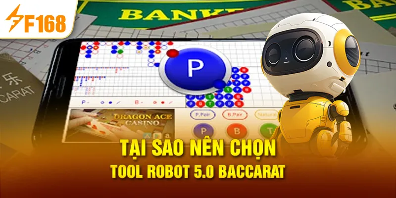 Tại sao nên chọn Tool robot 5.0 baccarat