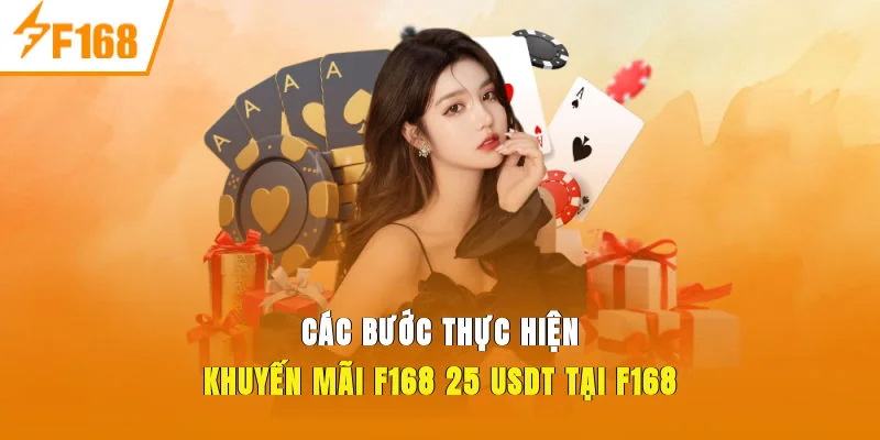 Các bước thực hiện Khuyến mãi F168 25 USDT tại F168