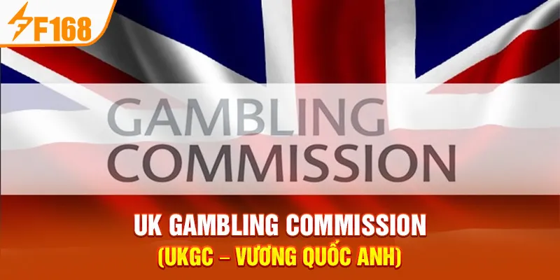 Giấy Phép Hợp Pháp Bởi UK Gambling Commission (UKGC – Vương quốc Anh)